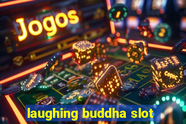 laughing buddha slot