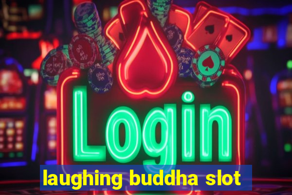 laughing buddha slot