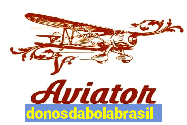 donosdabolabrasil net apostas