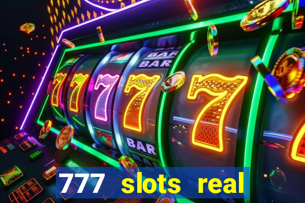 777 slots real casino real money