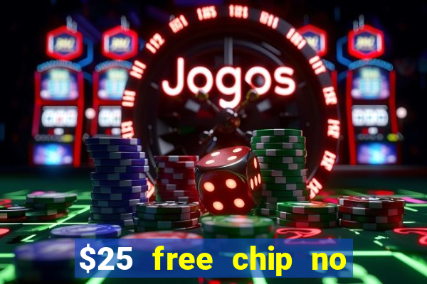 $25 free chip no deposit casino