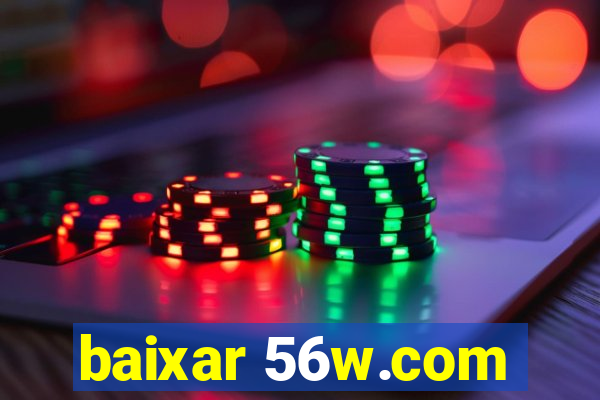 baixar 56w.com