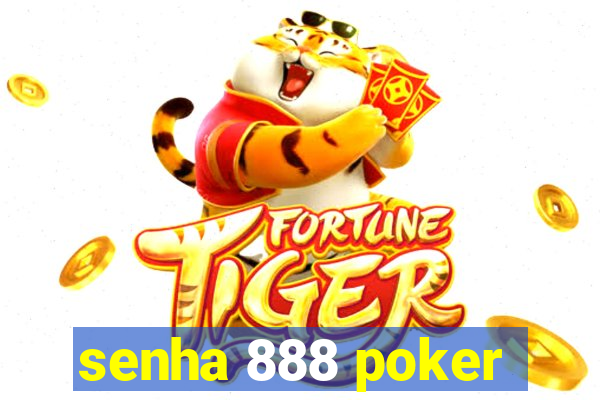 senha 888 poker