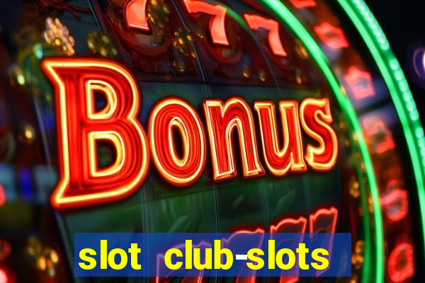 slot club-slots online game