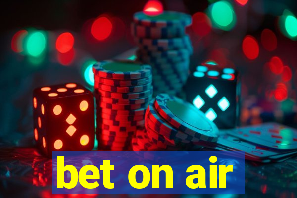 bet on air