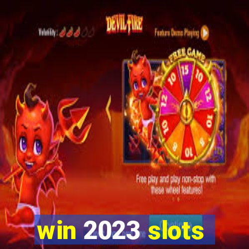 win 2023 slots