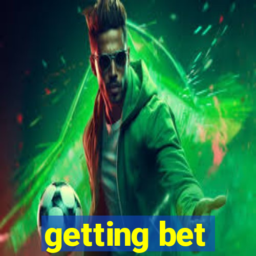 getting bet