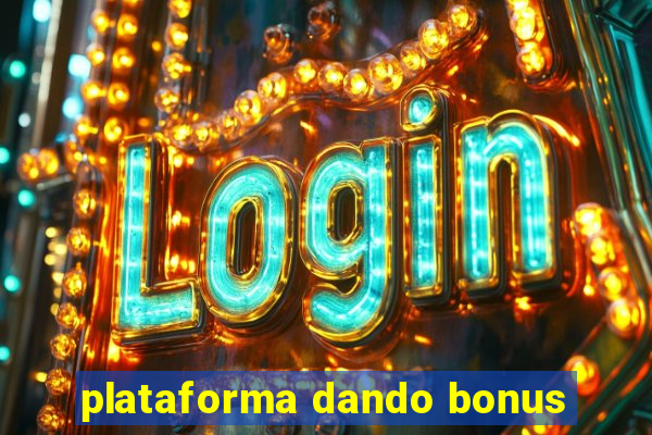 plataforma dando bonus