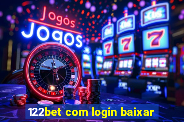 122bet com login baixar