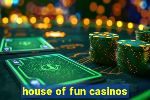 house of fun casinos