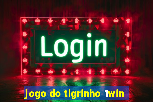 jogo do tigrinho 1win