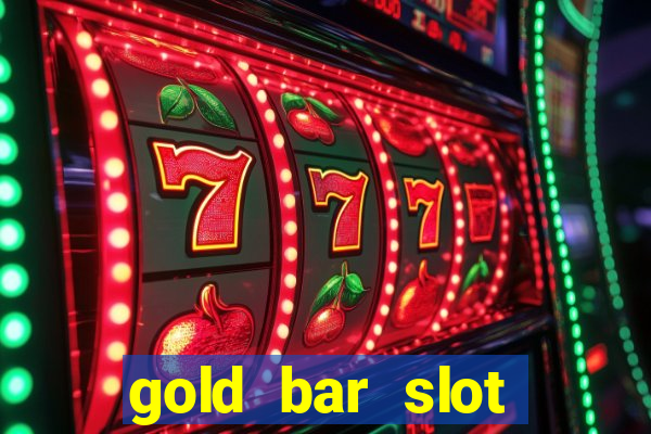 gold bar slot machine online