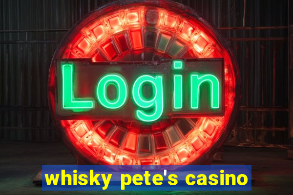 whisky pete's casino