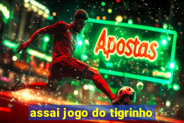 assai jogo do tigrinho