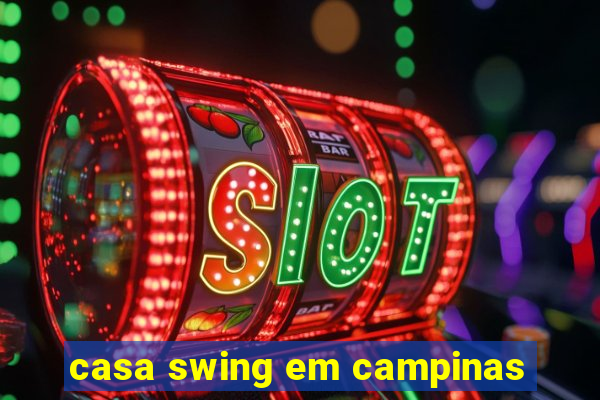 casa swing em campinas