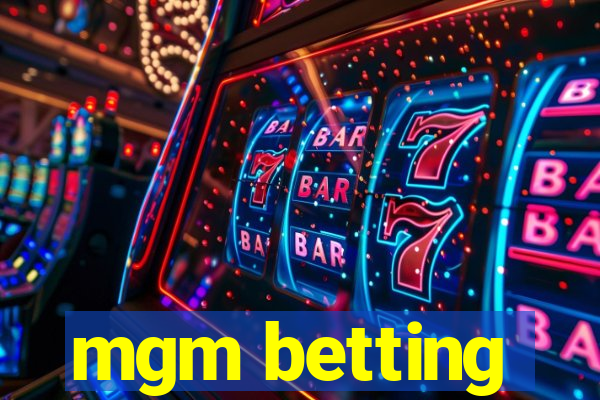 mgm betting