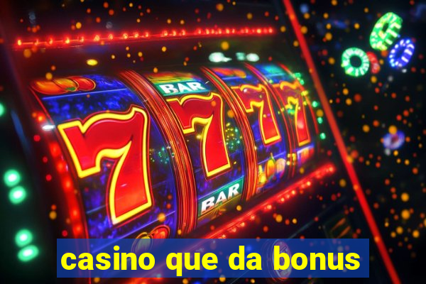 casino que da bonus