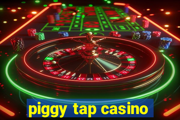 piggy tap casino