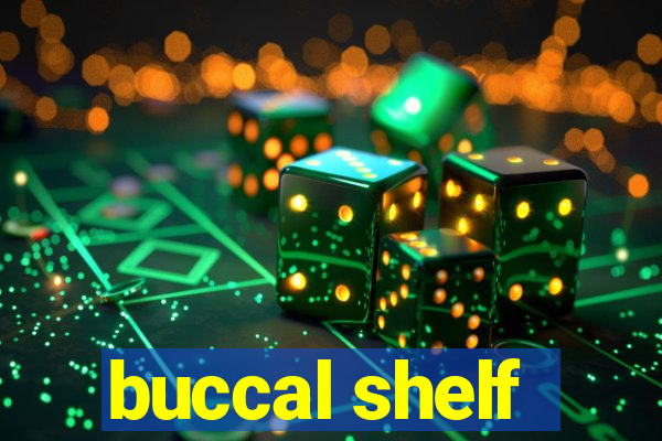 buccal shelf