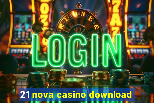 21 nova casino download