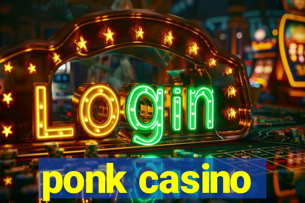 ponk casino