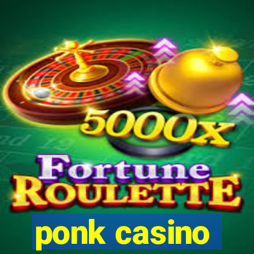 ponk casino