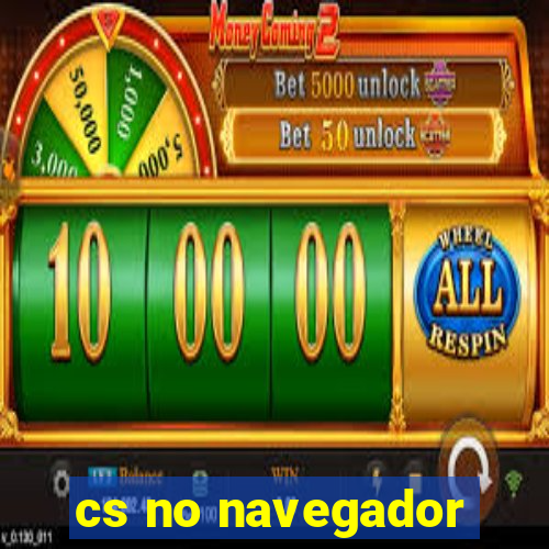 cs no navegador