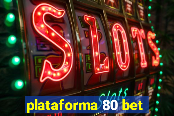 plataforma 80 bet