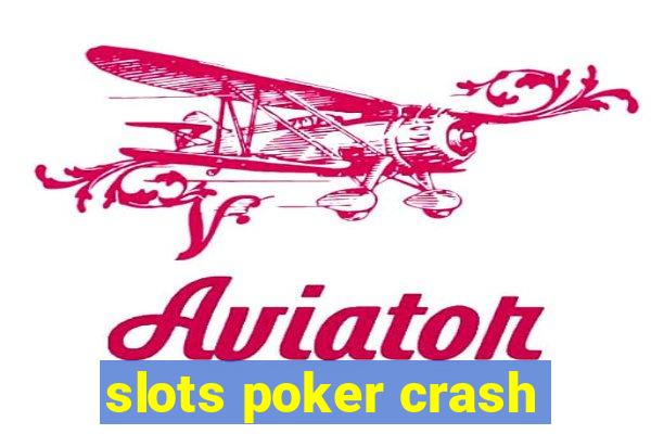 slots poker crash