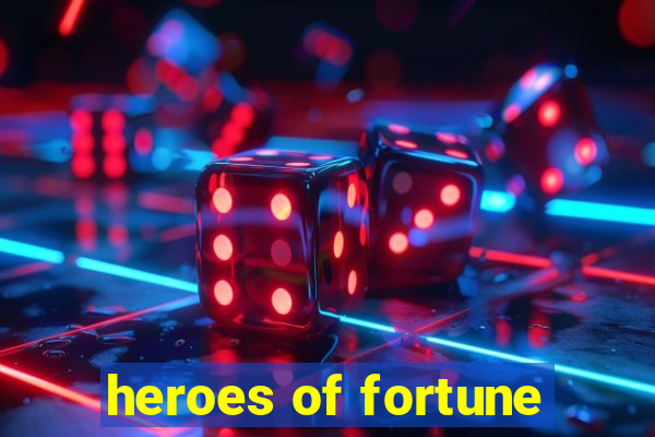 heroes of fortune