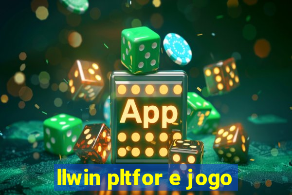 llwin pltfor e jogo