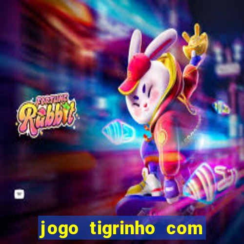 jogo tigrinho com bonus de cadastro