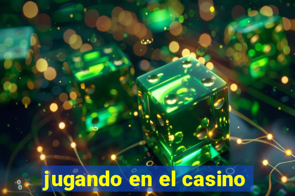 jugando en el casino