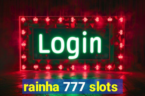 rainha 777 slots