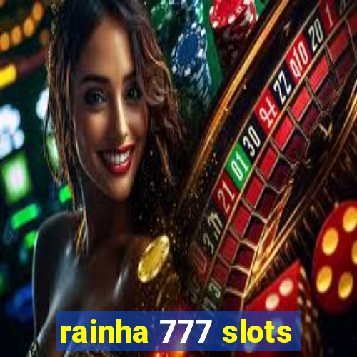 rainha 777 slots