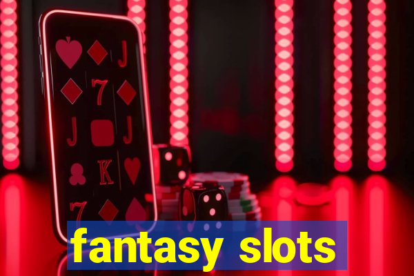 fantasy slots