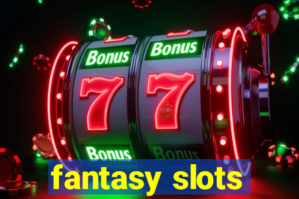 fantasy slots