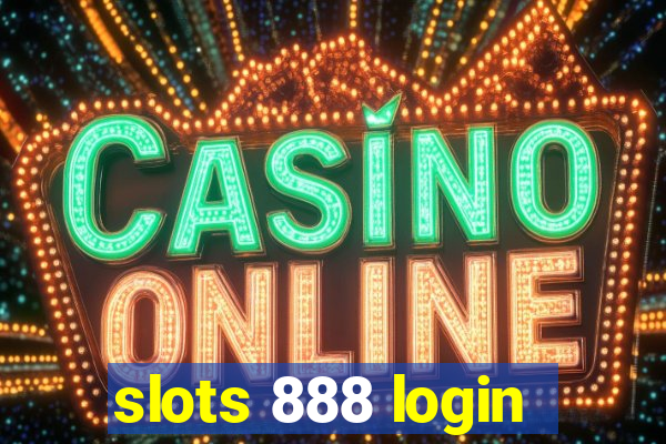 slots 888 login