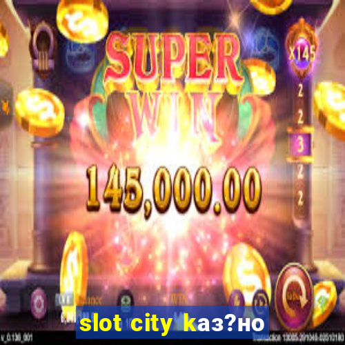 slot city kаз?но