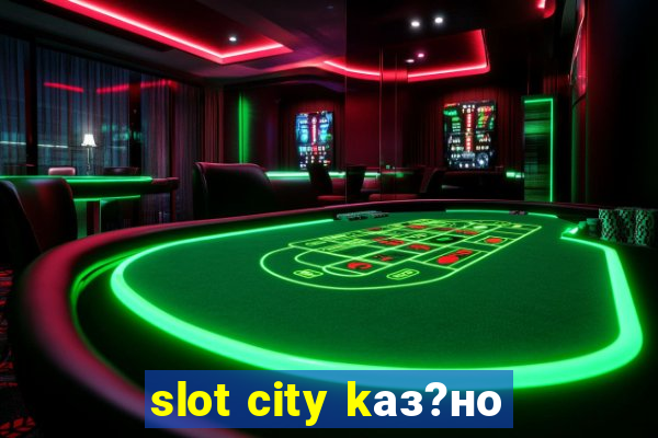 slot city kаз?но