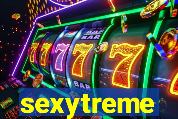 sexytreme