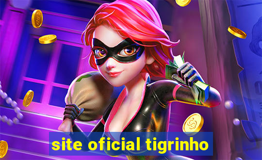 site oficial tigrinho