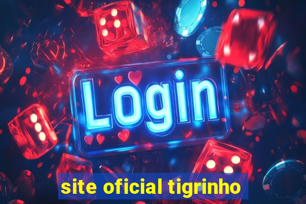 site oficial tigrinho