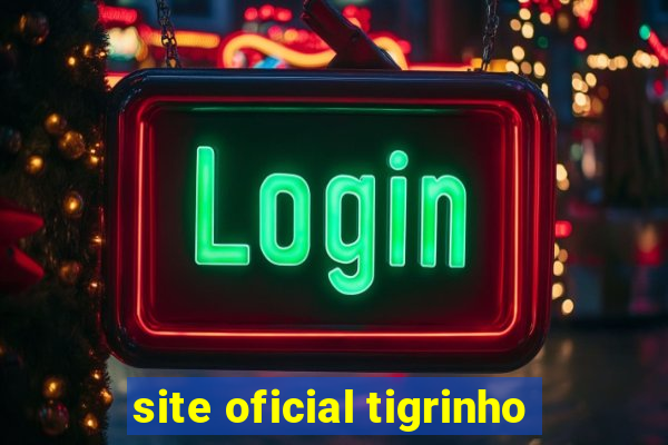 site oficial tigrinho