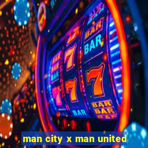 man city x man united