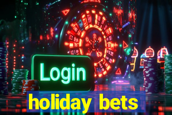 holiday bets