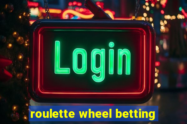 roulette wheel betting