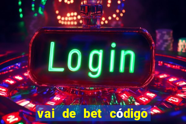 vai de bet código promocional gusttavo lima