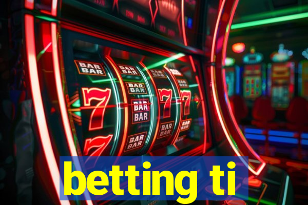 betting ti