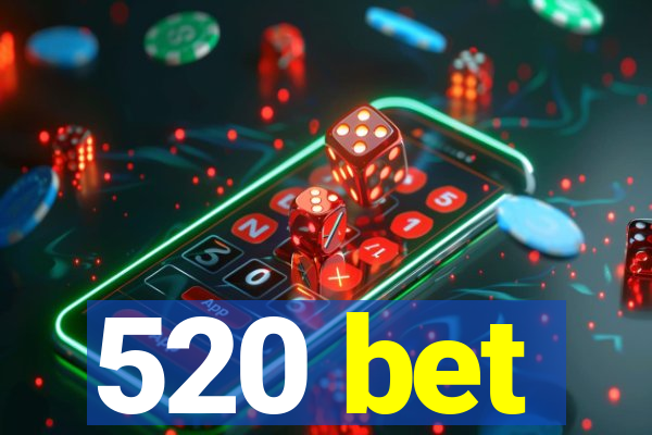 520 bet